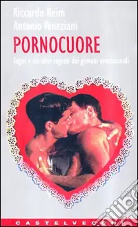 Pornocuore. Sogni e desideri segreti dei giovani omosessuali Offerta