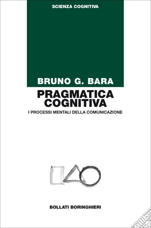 Pragmatica cognitiva. I processi mentali della comunicazione Soddisfatti O Rimborsati
