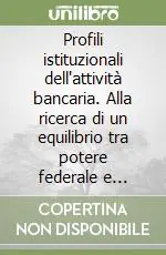 Profili istituzionali dell‘attività bancaria. Alla ricerca di un equilibrio tra potere federale e potere nazionale nell‘eurosistema Bestseller