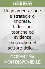 Regolamentazione e strategie di impresa. Riflessioni teoriche ed evidenze empiriche nel settore dello smaltimento dei rifiuti Solo Oggi