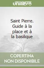 Saint Pierre. Guide à la place et à la basilique Non Perdere