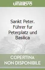 Sankt Peter. Führer fur Peterplatz und Basilica Più Venduto