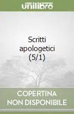 Scritti apologetici (5/1) Miglior Prezzo