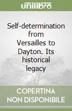 Miglior Prezzo Self-determination from Versailles to Dayton. Its historical legacy