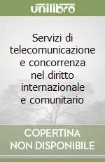 Di Tendenza Servizi di telecomunicazione e concorrenza nel diritto internazionale e comunitario