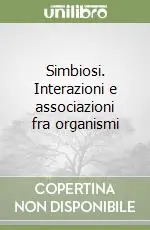 Più Venduto Simbiosi. Interazioni e associazioni fra organismi