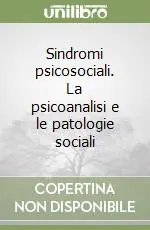 Pagamento Sicuro Sindromi psicosociali. La psicoanalisi e le patologie sociali