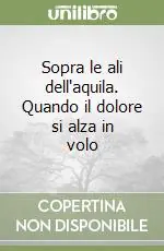 Sopra le ali dell‘aquila. Quando il dolore si alza in volo Promo Stagionale