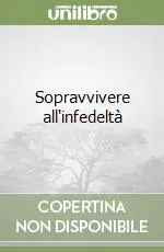 Quantità Limitata Sopravvivere all‘infedeltà