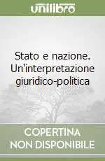 Stato e nazione. Un‘interpretazione giuridico-politica Miglior Prezzo