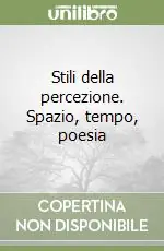 Stili della percezione. Spazio, tempo, poesia Scelto Dai Clienti