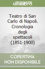 Teatro di San Carlo di Napoli. Cronologia degli spettacoli (1851-1900) Offerta Limitata