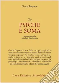 Direttamente Dal Produttore Tra psiche e soma. Introduzione alla psicologia biodinamica