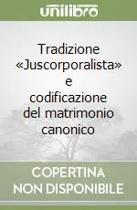 A Buon Prezzo Tradizione «Juscorporalista» e codificazione del matrimonio canonico
