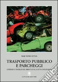 Trasporto pubblico e parcheggi. Pianificazione urbanistica nella città contemporanea Occasione