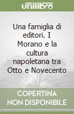 Offerta Del Giorno Una famiglia di editori. I Morano e la cultura napoletana tra Otto e Novecento