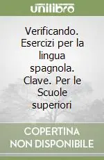 Verificando. Esercizi per la lingua spagnola. Clave. Per le Scuole superiori Ordina Subito