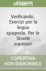 Verificando. Esercizi per la lingua spagnola. Per le Scuole superiori Novità