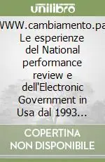 Subito Disponibile WWW.cambiamento.pa. Le esperienze del National performance review e dell‘Electronic Government in Usa dal 1993 al 1999