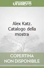 Alex Katz. Catalogo della mostra Di Tendenza