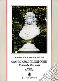 Direttamente Dal Produttore Gianfrancesco Gemelli-Careri. L‘Ulisse del XVII secolo. Biografia scientifica di un grande di Calabria