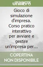 Esclusivo Gioco di simulazione d‘impresa. Corso pratico interattivo per avviare e gestire un‘impresa per Windows. Con 2 floppy disk