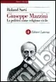 Giuseppe Mazzini. La politica come religione civile Occasione Imperdibile