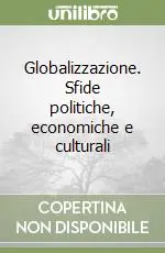 Popolare Globalizzazione. Sfide politiche, economiche e culturali