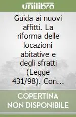 Prezzo Ridotto Guida ai nuovi affitti. La riforma delle locazioni abitative e degli sfratti (Legge 431/98). Con CD-ROM
