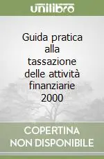 Guida pratica alla tassazione delle attività finanziarie 2000 Occasione Imperdibile
