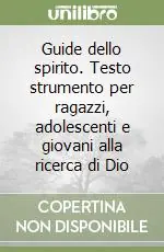 Guide dello spirito. Testo strumento per ragazzi, adolescenti e giovani alla ricerca di Dio Spedizione Espresso