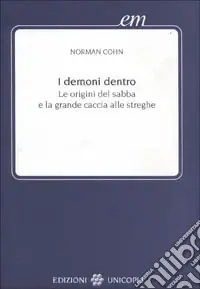 Compra Adesso I demoni dentro. Le origini del sabba e la grande caccia alle streghe