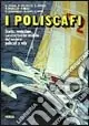 I poliscafi. Storia, evoluzione, caratteristiche tecniche dei moderni poliscafi a vela Ultime Pezzi