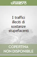 I traffici illeciti di sostanze stupefacenti Sconto