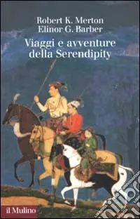 Viaggi e avventure della Serendipity. Saggio di semantica sociologica e sociologia della scienza Ultime Pezzi
