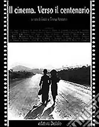 Il cinema. Verso il centenario Non Perdere