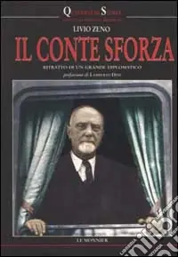 Offerta Speciale Il conte Sforza. Ritratto di un grande diplomatico