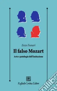 Pagamento Sicuro Il falso Mozart. Arte e patologia dell‘imitazione
