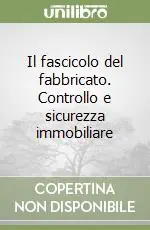 A Buon Prezzo Il fascicolo del fabbricato. Controllo e sicurezza immobiliare