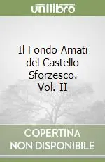 Il Fondo Amati del Castello Sforzesco. Vol. II Occasione