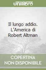 Il lungo addio. L‘America di Robert Altman Saldi
