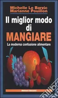 Il miglior modo di mangiare. La moderna confusione alimentare Popolare