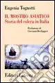 Il mostro asiatico. Storia del colera in Italia Offerta