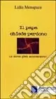Il papa chiede perdono. Le donne glielo accorderanno? Occasione Imperdibile