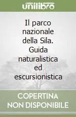 Spedizione Espresso Il parco nazionale della Sila. Guida naturalistica ed escursionistica