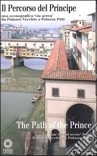 Solo Oggi Il percorso del principe. Una scenografia «Via aerea» da Palazzo Vecchio a palazzo Pitti. Ediz. italiana e inglese