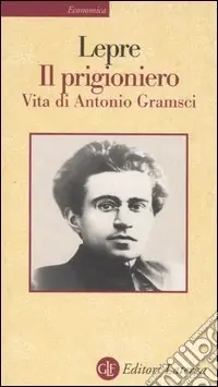 Novità Il prigioniero. Vita di Antonio Gramsci