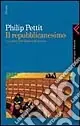 Popolare Il repubblicanesimo. Una teoria della libertà e del governo