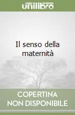 Acquista Ora Il senso della maternità