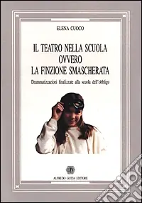 Il teatro nella scuola ovvero la finzione smascherata Economico